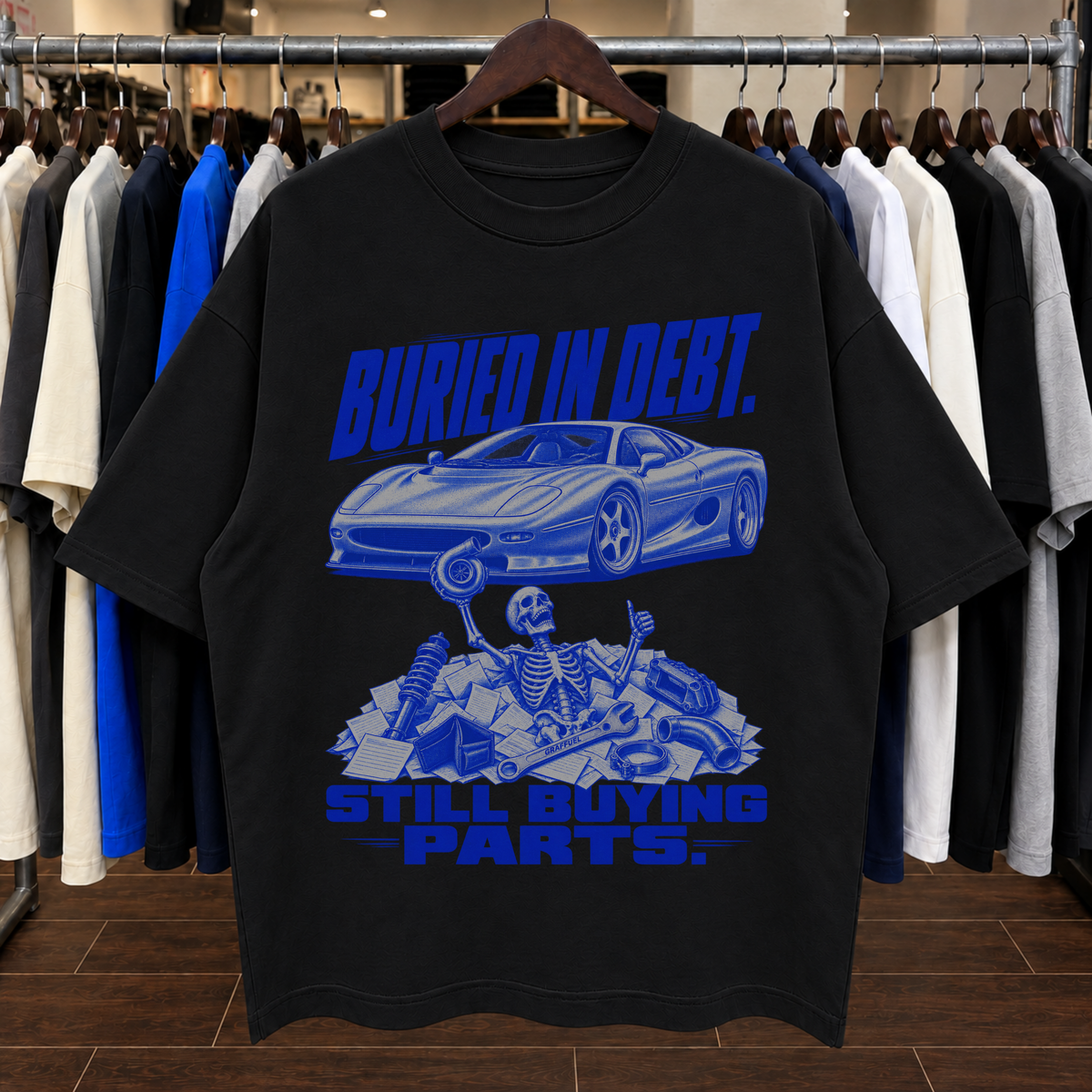 BURIED IN DEBT. STILL BUYING PARTS - Tee Oversized
