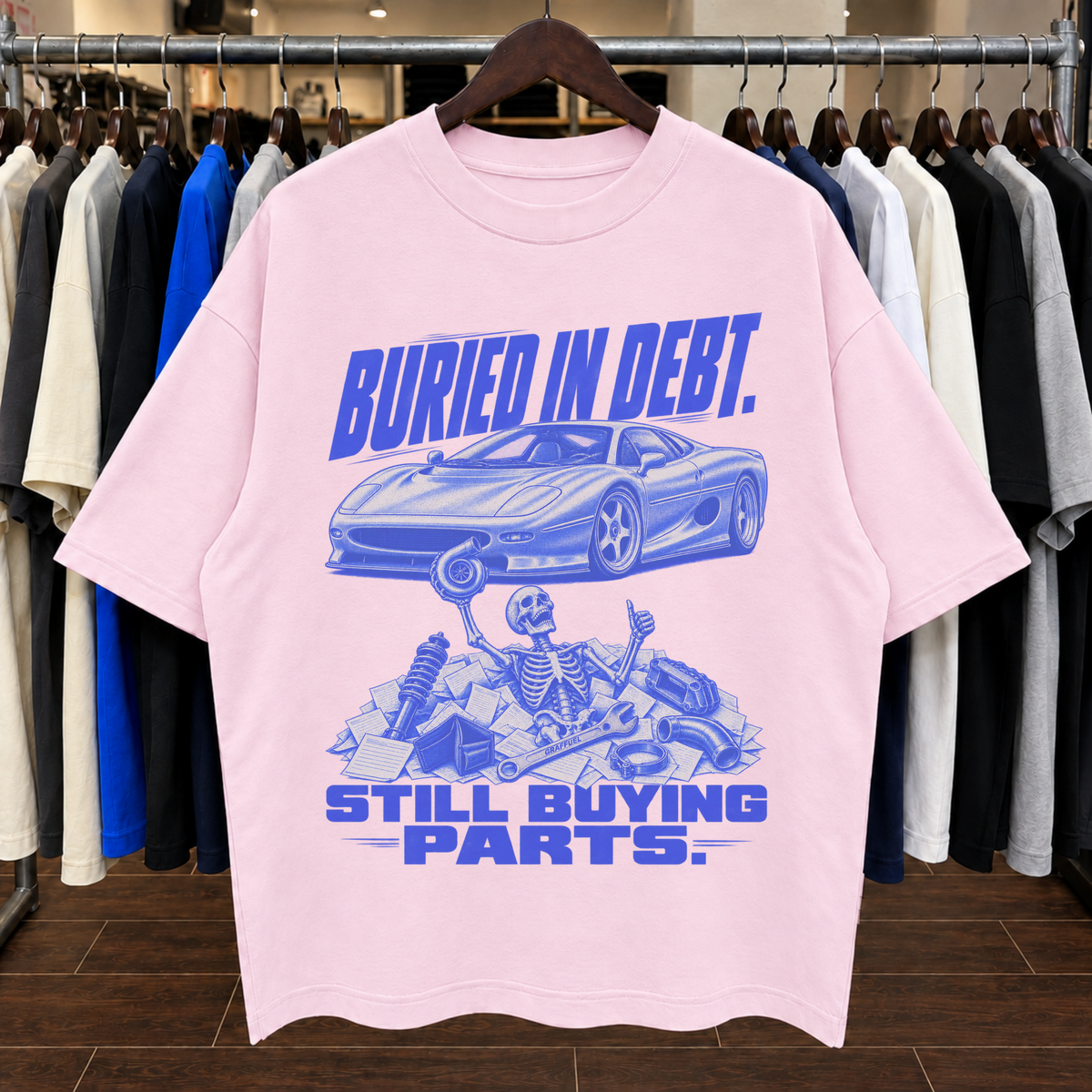 BURIED IN DEBT. STILL BUYING PARTS - Tee Oversized